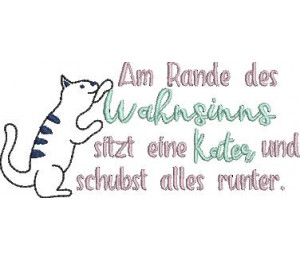 Stickdatei - Spruch "Am Rande des Wahnsinns sitzt ein Kater/eine Katze und schubst alles runter."